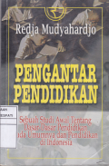 Pengantar Pendidikan : Sebuah Studi Awal Tentang Dasar-Dasar Pendidikan pada Umumnya dan Pendidikan di Indonesia