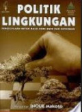Politik Lingkungan : Pengelolaan Hutan Masa Orde Baru dan Reformasi