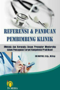 Referensi & Panduan Klinik Pembimbing (Metoda Kerangka Acuan Preseptor Mentorship Dalam Pencapaian Target Kompetensi Praktikum)