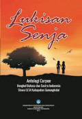 Lukisan Senja: Antologi cerpen Bengkel Bahasa dan Sastra Indonesia Siswa SLTA Kabupaten Gunungkidul
