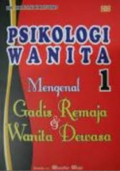 Psikologi Wanita 1: mengenal Gadis Remaja dan Wanita Dewasa