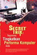Secret Trik: Bagaimana Tingkatkan Performa Komputer Anda