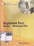 Seri dialog marketing public relation : bagaimana cara menjual & membangun citra