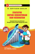 Statistik untuk Kedokteran ; deskriptif, bivariat, dan multivariat dilengkapi aplikasi dengan menggunakan SPSS