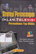 Strategi perancangan ilkan Televisi Perusahaan Top dunia ; dilengkapi sampel iklan terbaik dunia.