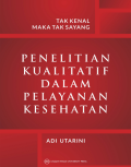 Tak Kenal Maka Tak Sayang: Penelitian Kualitatif dalam Pelayanan Kesehatan