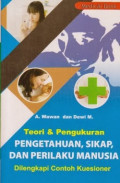 Teori dan Pengukuran Pengetahuan, Sikap, dan Perilaku Manusia Di Lengkapi Kuesioner