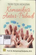 Teori-Teori Mengenai  Komunikasi Antar Pribadi