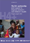 The H4+ Partnership: Joint support to improve women’s and children’s health Progress report - 2013