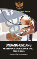 Undang-undang Kesehatan dan Rumah Sakit tahub 2009 : beserta penjelasannya