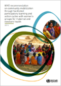 WHO recommendation on community mobilization through facilitated participatory learning and action cycles with women’s groups for maternal and newborn health 2014