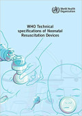 WHO Technical Specifications of Neonatal Resuscitation Devices