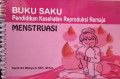 Buku Saku Pendidikan Kesehatan Reproduksi Remaja ; Menstruasi
