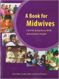 A Book For Midwives: Care For Pregnancy, Birth, and Women's Health, new edition