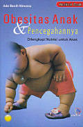 Obesitas Anak & Pencegahannya ; dilengkapi Nutrisi untuk Anak