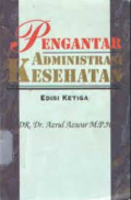Pengantar Administrasi Kesehatan , Edisi Ketiga