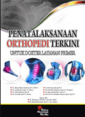 Penatalaksanaan Orthopedi Terkini ; untuk dokter layanan primer