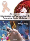 AIDS TO REMEMBER MNEMONICS ON PHARMACOLOGY & PREVENTIVE SOCIAL MEDICINE 1st Edition