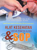 Alat Kesehatan Untuk Praktik Klinik & SOP (Standar Operasional Prosedur) = Health Instrument And Nursing Clinical Instruction