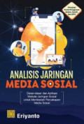 Analisis Jaringan Media Sosial : Dasar-dasar dan Aplikasi Metode Jaringan Sosial Untuk membedah Percakapan Media sosial