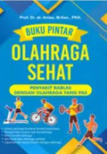 Buku Pintar Olahraga Sehat: Penyakit Bablas Dengan Olahraga yang Pas