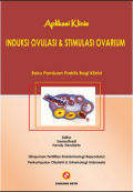 Aplikasi Klinis Induksi Ovulasi & Stimulasi Ovarium ; buku panduan praktis bagi klinisi