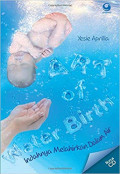 Art of Water Birth : indahnya melahirkan dalam air