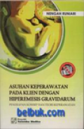 Asuhan Keperawatan  pada Klien dengan Hiperemesis Gravidarum ; Penerapan Konsep dan teori Keperawatan