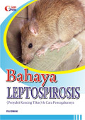 Bahaya Leptospirosis (Penyakit Kencing Tikus) & Cara Pencegahanya