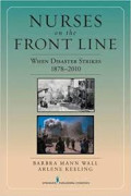 Nurses on the Front Line ; when disaster strikes 1878-2010