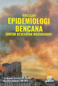 Buku Ajar Epidemiologi Bencana (untuk kesehatan masyarakat)