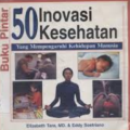 Buku Pintar : 50 Inovasi Kesehatan yang mempengaruhi Kehidupan Manusia