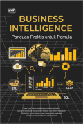 BUSINESS INTELLIGENCE : Panduan Praktis untuk Pemula