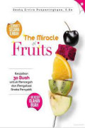the miracle of fruits : keajaiban 30 buah untuk mencegah dan mengatasi aneka penyakit