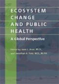 Ecosystem Change and Public Helath : a global perspective