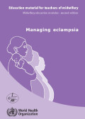 Managing eclampsia Midwifery education module, 2nd edition