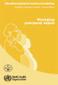 Managing puerperal sepsis ; Education material for teachers of midwifery : midwifery education modules. 2nd edition
