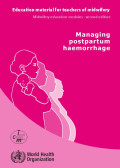 Managing postpartum haemorrhage ; Midwifery education module, 2nd edition