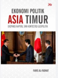 Ekonomi Politik Asia Timur : Ekspansi Kapital dan Kontestasi Geopolitik