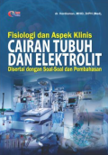 Fisiologi Dan Aspek Klinis  Cairan Tubuh Dan Elektrolit ; Di Sertai dengan Soal - soal Dan Pembahasan