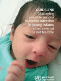 Guidline Managing Possible serious bacterial infection in young infants when referral is not feasible