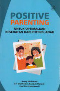 Positive Parenting untuk Optimalkan Kesehatan dan Potensi Anak