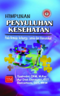 Himpunan Penyuluhan Kesehatan : Pada Remaja, Keluarga, Lansia dan Masyarakat
