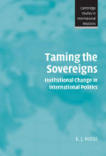 Taming the Sovereigns Institutional Change in International Politics