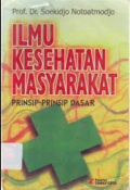 Ilmu Kesehatan Masyarakat : Prinsip-prinsip Dasar