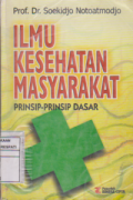 Ilmu Kesehatan Masyarakat ; prinsip-prinsip dasar