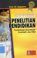 Metode Penelitian Pendidikan ; pendekatan Kuantitatif, Kualitatif, dan R&D