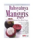 Dahsyatnya Manggis Ramuan Dan Khasiat ratu Buah Tropis