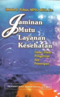 Jaminan Mutu Layanan Kesehatan ; dasar-dasar pengertian dan penerapan