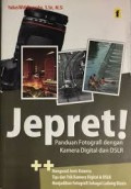 Jepret! Panduan Fotografi dengan Kamera Digital dan DSLR